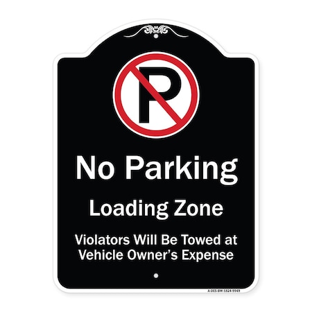Signmission Designer Series-No Parking Loading Zone Violators Will Be Towed Vehicle Own, 24" x 18", BW-1824-9949 A-DES-BW-1824-9949